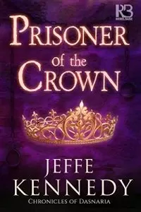 Prisoner of the Crown (The Chronicles of Dasnaria #1)