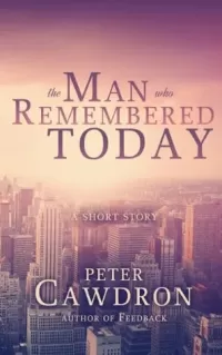The Man Who Remembered Today