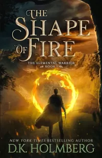 The Shape of Fire (The Elemental Warrior #1)