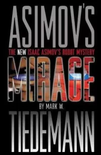 Mirage (The New Isaac Asimov's Robot Mystery #1)