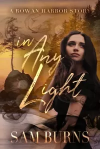In Any Light (The Rowan Harbor Cycle)