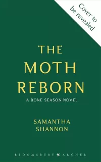 The Moth Reborn (The Bone Season #6)