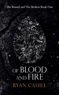 Of Blood and Fire (The Bound and the Broken #1)