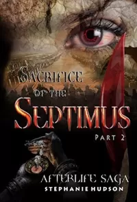 Sacrifice of the Septimus, Part 2 (Afterlife Saga #9)