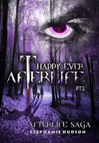 Happy Ever Afterlife, Part 2 (Afterlife Saga #12)