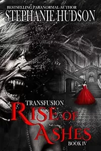 Rise of Ashes (Transfusion Saga #4)