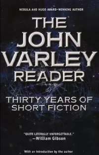 The John Varley Reader: Thirty Years of Short Fiction