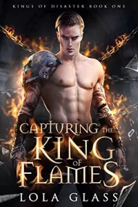 Capturing the King of Flames (Kings of Disaster #1)