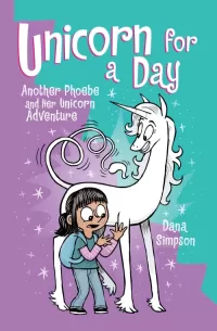 Unicorn for a Day (Phoebe and Her Unicorn #18)
