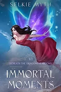 Immortal Moments (Beneath the Dragoneye Moons #6)
