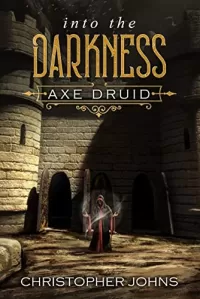 Into the Darkness (Axe Druid #4)