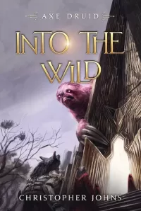 Into the Wild (Axe Druid #6)
