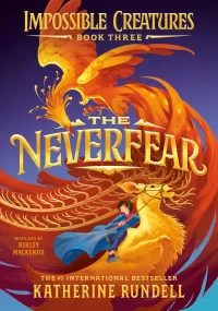 The Neverfear (Impossible Creatures #3)