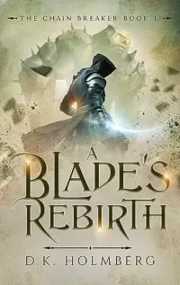 A Blade's Rebirth (The Chain Breaker #13)