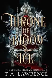 A Throne of Blood and Ice (The Severed Realms #4)