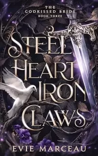 Steel Heart Iron Claws: A Dark Forbidden Fantasy (The Godkissed Bride #3)