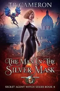 The Man In The Silver Mask (Secret Agent Witch #4)