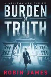 Burden of Truth (Cass Leary Legal Thriller Series #1)