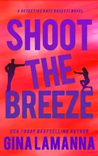 Shoot the Breeze (Detective Kate Rosetti Mystery #1)