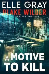 A Motive to Kill (Blake Wilder FBI Mystery Thriller #22)