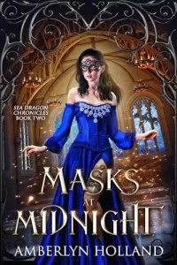 Masks at Midnight (Sea Dragon Chronicles #2)