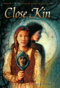 Close Kin (The Hollow Kingdom Trilogy #2)