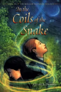 In the Coils of the Snake (The Hollow Kingdom Trilogy #3)