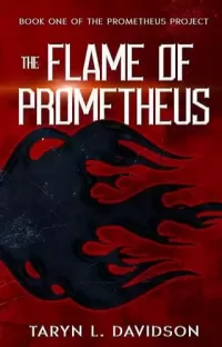 The Flame of Prometheus (The Prometheus Project #1)