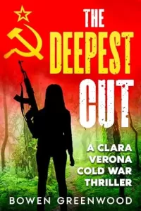 The Deepest Cut (Clara Verona Cold War Thrillers #1)