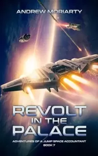 Revolt in the Palace (Adventures of a Jump Space Accountant #7)