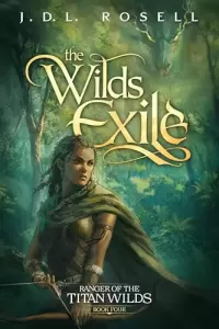 The Wilds Exile (Ranger of the Titan Wilds #4)