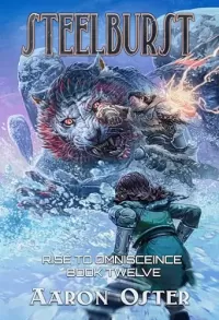 Steelburst (Rise To Omniscience #12)