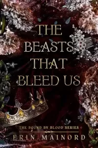 The Beasts That Bleed Us (Bound by Blood #3)
