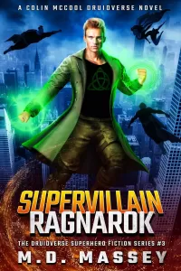 Supervillain Ragnarok: A Colin McCool Druidverse Novel (The Druidverse Superhero Fiction Series #3)