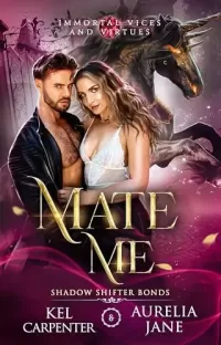 Mate Me (Immortal Vices and Virtues: Shadow Shifter Bonds)