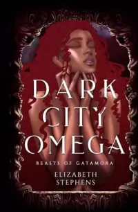 Dark City Omega (Beasts of Gatamora #1)