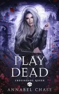 Play Dead (Crossroads Queen #6)