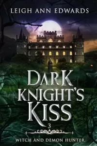 Dark Knight’s Kiss (Witch and Demon Hunter #3)
