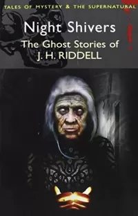 Night Shivers: The Ghost Stories of Mrs J.H. Ridell (Tales of Mystery & the Supernatural)