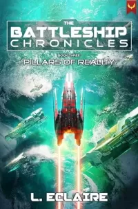 Pillars of Reality (Battleship Chronicles #3)