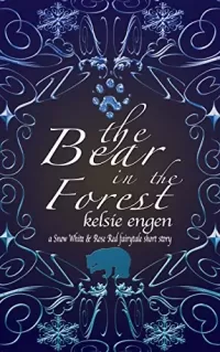 The Bear In The Forest: A Snow White & Rose Red Fairy Tale Retelling (A Seven Kingdoms Faery Tale #1)
