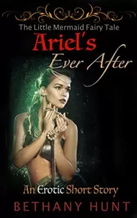 Ariel's Ever After (A Little Mermaid Erotic Short Story) (Hunt EVER AFTER Adult Fairy Tales Collection #4)