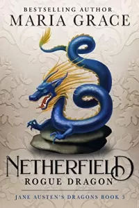 Netherfield: Rogue Dragon (Jane Austen's Dragons: A Regency gaslamp dragon fantasy adventure #3)