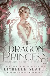 The Dragon Princess: Sleeping Beauty Reimagined (The Forgotten Kingdom Series #1)