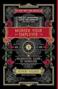 Murder Your Employer (McMasters Guide to Homicide #1)