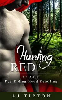 Hunting Red: An Adult Red Riding Hood Retelling (Naughty Fairy Tales #2)