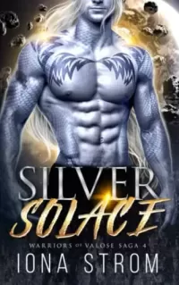 Silver Solace: A SciFi Alien Romance (Warriors of Valose #4)