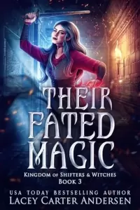 Their Fated Magic: A Fantasy Reverse Harem Romance (Kingdom of Shifters and Witches #3)