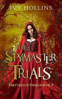 The Spymaster Trials: A Retelling of Little Red Riding Hood (Fairy Tales of Parsilon #3)