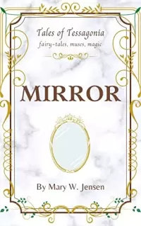 Mirror: A Snow White Retelling (Tales of Tessagonia #2)